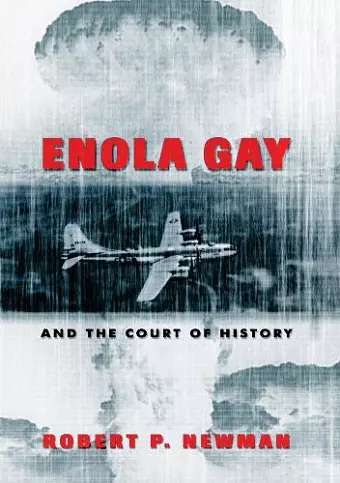 Enola Gay and the Court of History cover