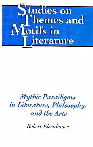 Mythic Paradigms in Literature, Philosophy, and the Arts cover