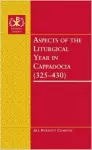 Aspects of the Liturgical Year in Cappadocia (325-430) cover