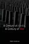 A Century of Media, A Century of War cover