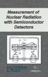 Measurement of Nuclear Radiation with Semiconductor Detectors cover