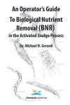 An Operator's Guide to Biological Nutrient Removal (BNR) in the Activated Sludge Process cover