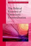 The Political Economy of Democratic Decentralization cover