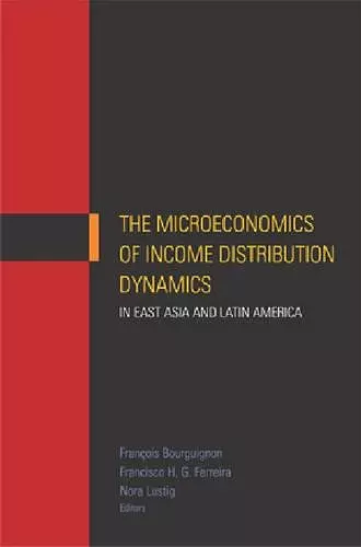 The Microeconomics of Income Distribution Dynamics in East Asia and Latin America cover