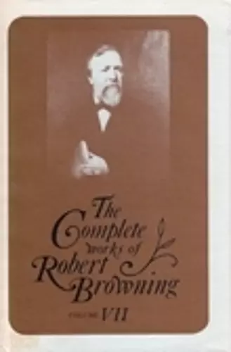 The Complete Works of Robert Browning, Volume VII cover