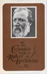 The Complete Works of Robert Browning, Volume IX cover