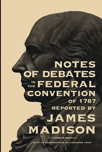 Notes of Debates in the Federal Convention of 1787 cover