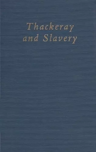 Thackeray and Slavery cover