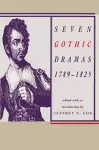 Seven Gothic Dramas, 1789–1825 cover