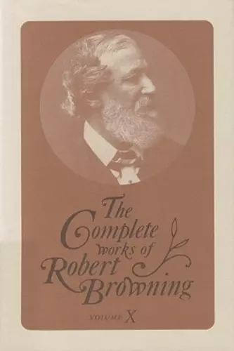 The Complete Works of Robert Browning, Volume X cover