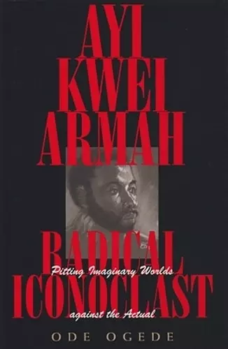 Ayi Kwei Armah, Radical Iconoclast cover