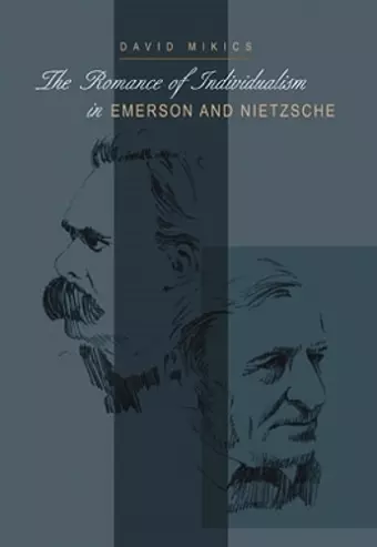 The Romance of Individualism in Emerson and Nietzsche cover