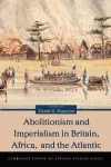 Abolitionism and Imperialism in Britain, Africa, and the Atlantic cover