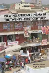 Viewing African Cinema in the Twenty-first Century cover