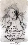 The Complete Works of Robert Browning, Volume XVII cover