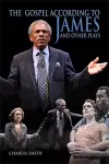 The Gospel According to James and Other Plays cover