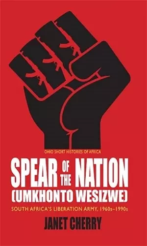 Spear of the Nation: Umkhonto weSizwe cover