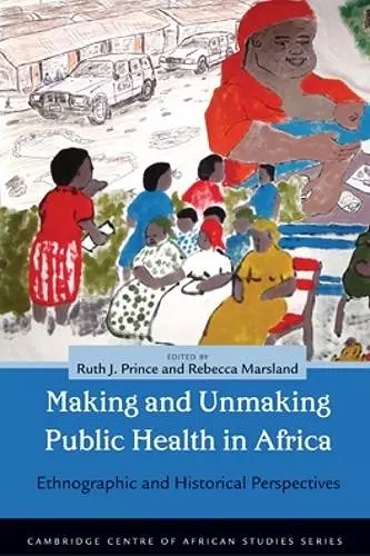 Making and Unmaking Public Health in Africa cover