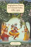 Anglophone Poetry in Colonial India, 1780–1913 cover