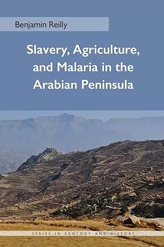 Slavery, Agriculture, and Malaria in the Arabian Peninsula cover