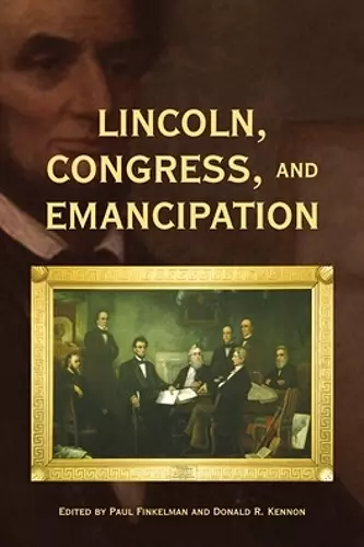 Lincoln, Congress, and Emancipation cover