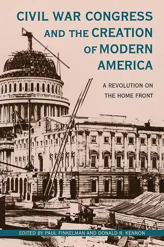 Civil War Congress and the Creation of Modern America cover