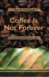 Coffee Is Not Forever cover