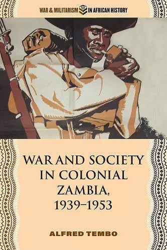 War and Society in Colonial Zambia, 1939–1953 cover