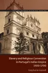 Slavery and Religious Conversion in Portugal's Indian Empire, 1500-1700 cover