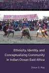 Ethnicity, Identity, and Conceptualizing Community in Indian Ocean East Africa cover