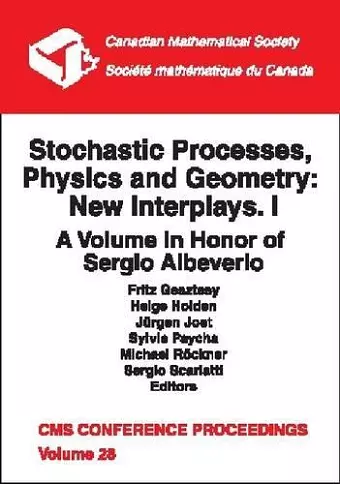 Stochastic Processes, Physics and Geometry, Volume 1; New Interplays: A Volume in Honor of Sergio Albeverio cover