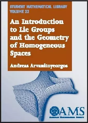 An Introduction to Lie Groups and the Geometry of Homogeneous Spaces cover