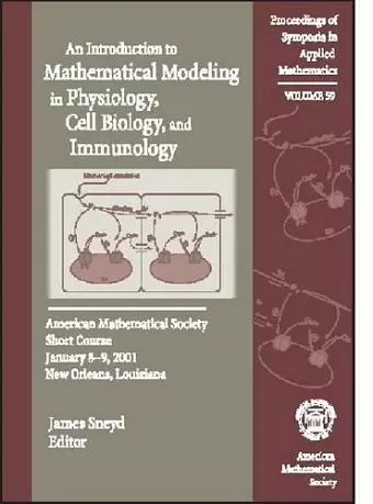 An Introduction to Mathematical Modeling in Physiology, Cell Biology and Immunology cover