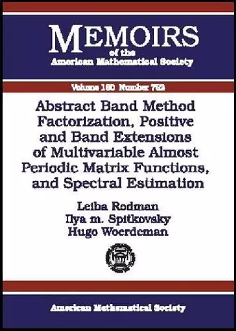 Abstract Band Method Via Factorization, Positive and Band Extensions of Multivariable Almost Periodic Matrix Functions and Spectral Estimation cover