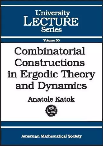 Combinatorial Constructions in Ergodic Theory and Dynamics cover