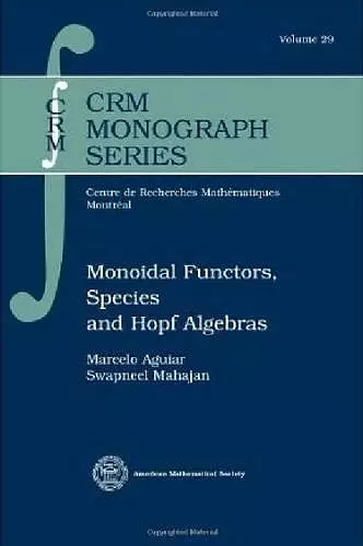 Monoidal Functors, Species and Hopf Algebras cover