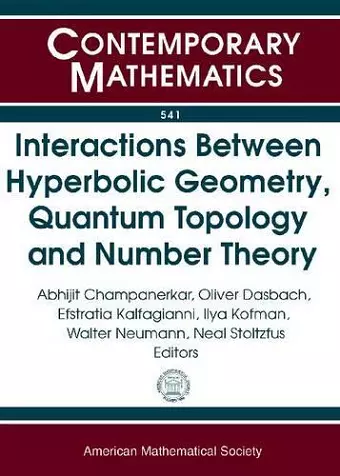 Interactions Between Hyperbolic Geometry, Quantum Topology and Number Theory cover