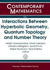 Interactions Between Hyperbolic Geometry, Quantum Topology and Number Theory cover