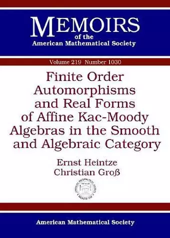 Finite Order Automorphisms and Real Forms of Affine Kac-Moody Algebras in the Smooth and Algebraic Category cover