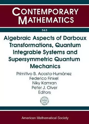 Algebraic Aspects of Darboux Transformations, Quantum Integrable Systems and Supersymmetric Quantum Mechanics cover