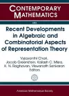 Recent Developments in Algebraic and Combinatorial Aspects of Representation Theory cover