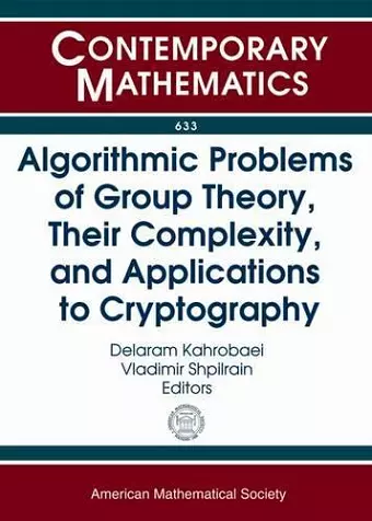 Algorithmic Problems of Group Theory, Their Complexity, and Applications to Cryptography cover