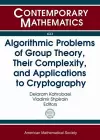 Algorithmic Problems of Group Theory, Their Complexity, and Applications to Cryptography cover