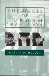 The Dukes of Durham, 1865-1929 cover