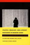 Politics, Ideology, and Literary Discourse in Modern China cover