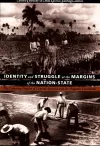 Identity and Struggle at the Margins of the Nation-State cover