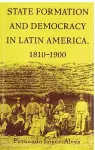 State Formation and Democracy in Latin America, 1810-1900 cover