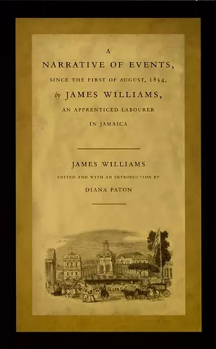 A Narrative of Events, since the First of August, 1834, by James Williams, an Apprenticed Labourer in Jamaica cover