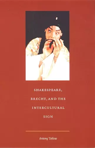 Shakespeare, Brecht, and the Intercultural Sign cover