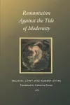 Romanticism Against the Tide of Modernity cover
